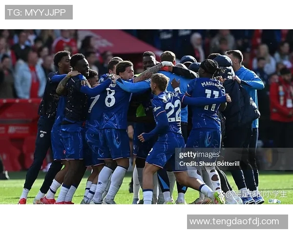 切尔西对阵诺丁汉森林精彩视频直播全程回顾与分析 切尔西对阵诺丁汉森林精彩视频直播全程回顾与分析